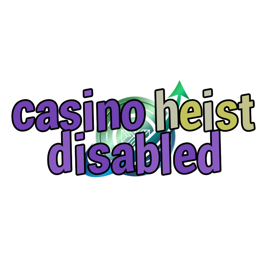 casino heist disabled